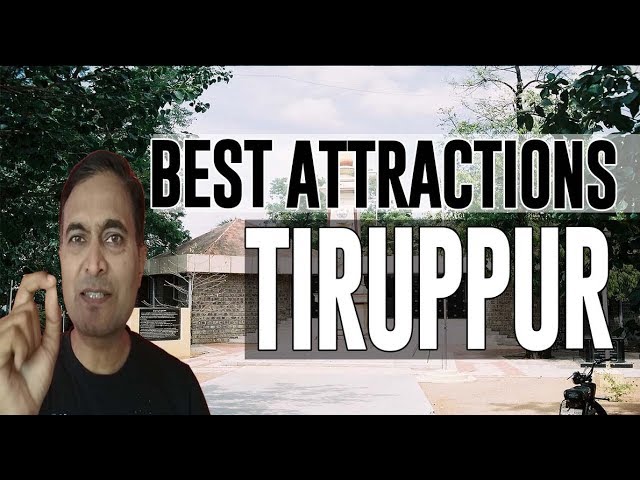 Best Attractions and Places to See in Tiruppur, India