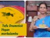 Vegan Drumstick Tofu  morkulambu / முருங்கைக்காய் சோயா பனீர் மோர்க்குழம்பு